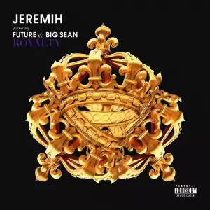 Jeremih - Royalty Feat. Future & Big Sean